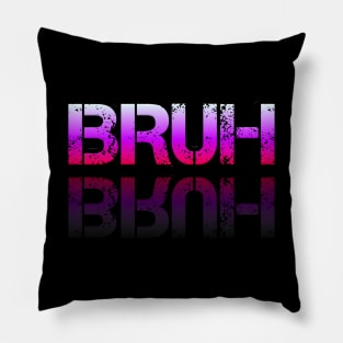 Bruh - Graphic Typography - Funny Humor Sarcastic Slang Saying - Pink Gradient Pillow