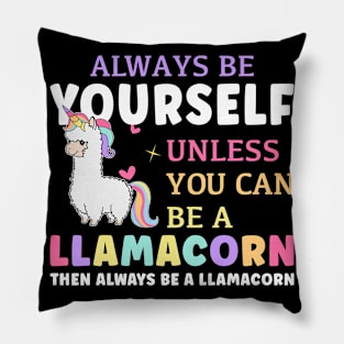 Always Be A Llamacorn Funny Unicorn Pillow