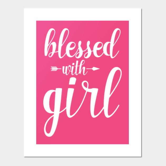 blessed with baby girl white blessed be posters and art prints