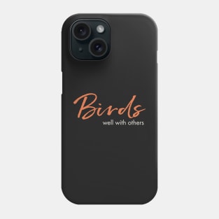 Funny Birding Design Birds Well with Others Phone Case
