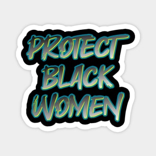 Protect Black Women Magnet