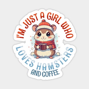 I'm Just a Girl Who Loves Hamsters and Coffee Magnet