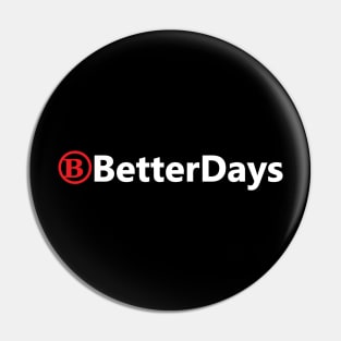 Positivity - Better Days Pin