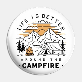 Life is better around the campfire, Camping lover Pin