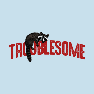 Troublesome T-Shirt