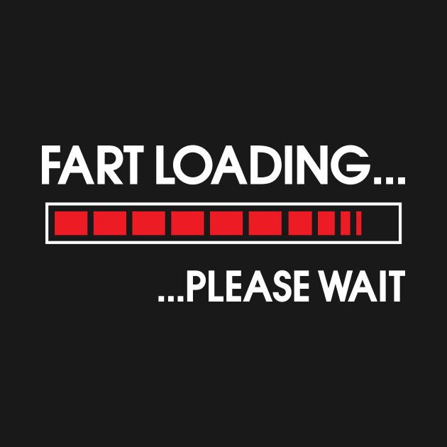 Fart Loading Please Wait Funny T-Shirt by reynoldsouk4