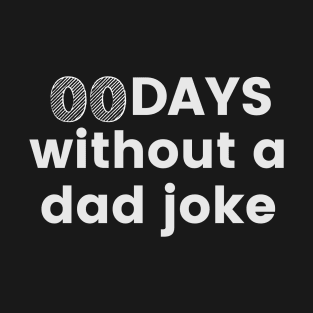 zero days without a dad joke T-Shirt