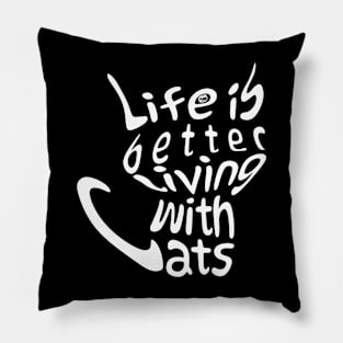 Life is better living with cats Pillow