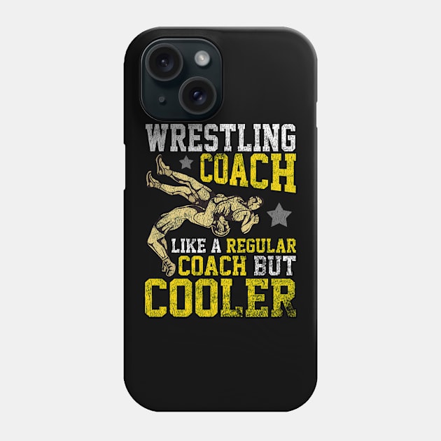 Wrestling Coach: Like a Regular Coach But Cooler Phone Case by theperfectpresents