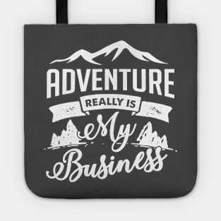 Adventure really is my business Tote