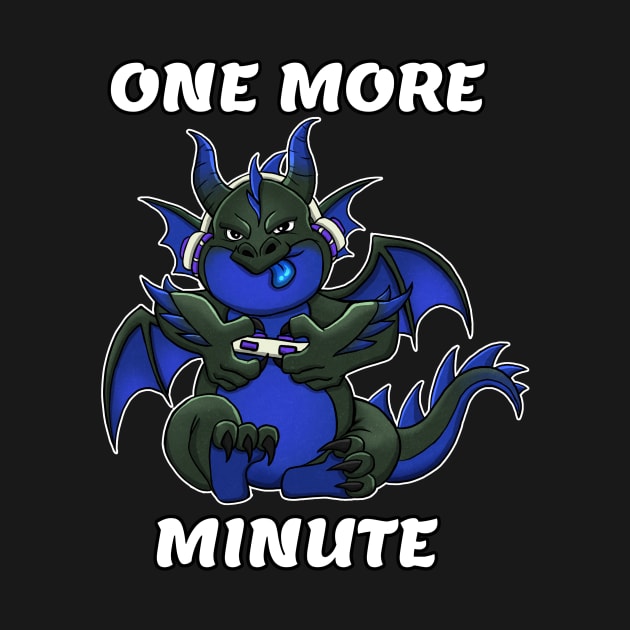 Gaming Dragon - Just One More Minute by Shopping Dragons