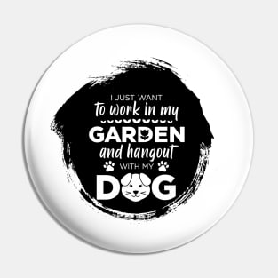 I just want to work in my garden and my dog Pin