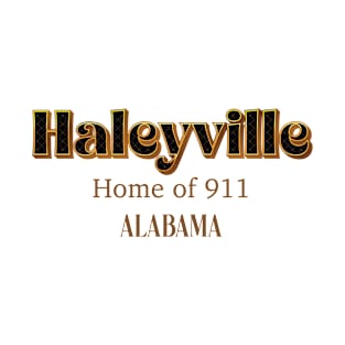 Haleyville Home Of 911 Alabama T-Shirt