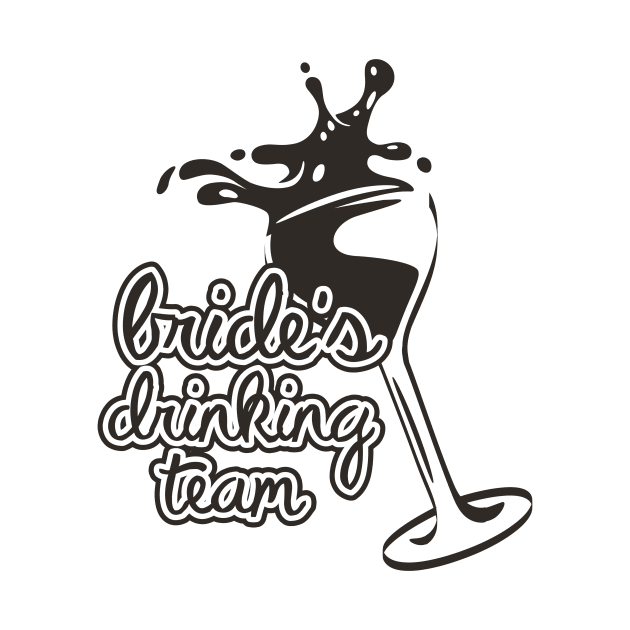 Bride's Drinking Team by ThyShirtProject - Affiliate