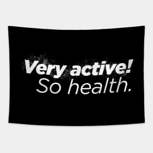 Very Active! So Health. Tapestry