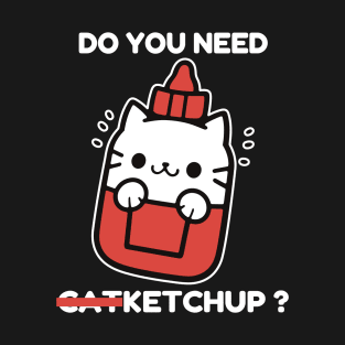 Do you need ketchup ? Kawaii Cats T-Shirt