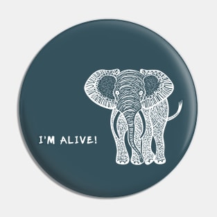 Elephant - I'm Alive! - African animal design Pin