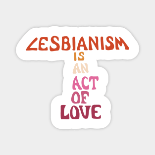 Lesbianism Is An Act Of Love Magnet