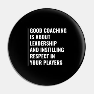 Good Coaching Is About Leadership and Respect Pin