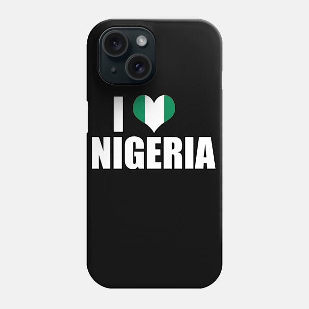 I Love Nigeria Nigerian Flag Gift Phone Case by Merchweaver