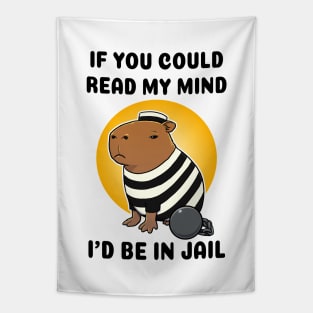 If you could read my mind I'd be in jail Capybara Prisioner Tapestry