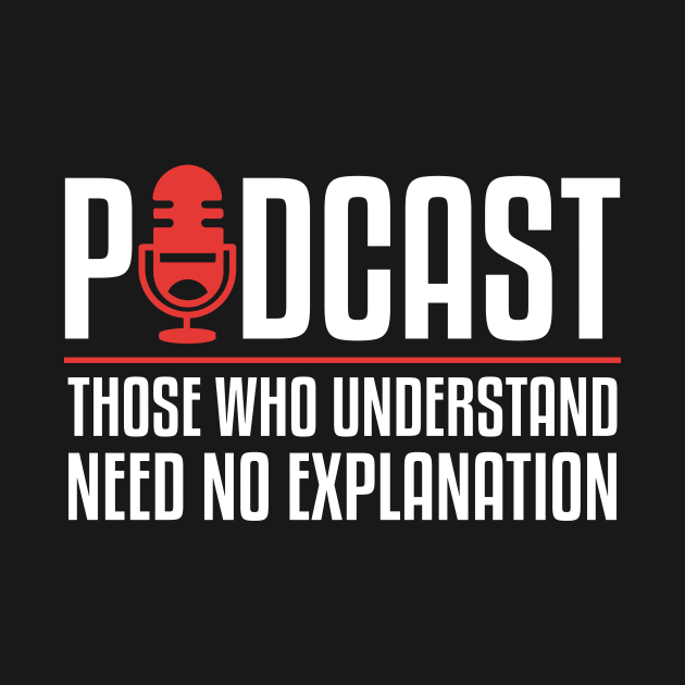 Podcast Those Who Understand Need No Explanation by theperfectpresents