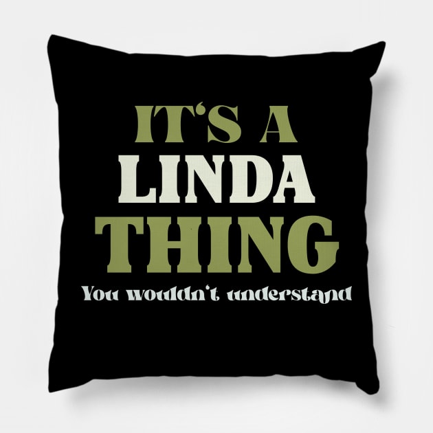 It's a Linda Thing You Wouldn't Understand Pillow by Insert Name Here