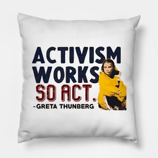 Activism Works, So Act - Greta Thunberg Pillow