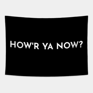 HOW'R YA NOW?  OH, NOT SO BAD - Two Sided Tapestry