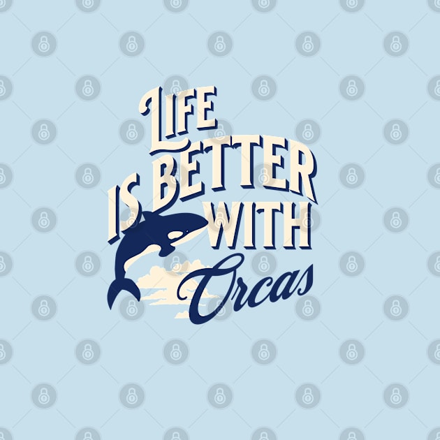 Life is better with orcas by ArtsyStone