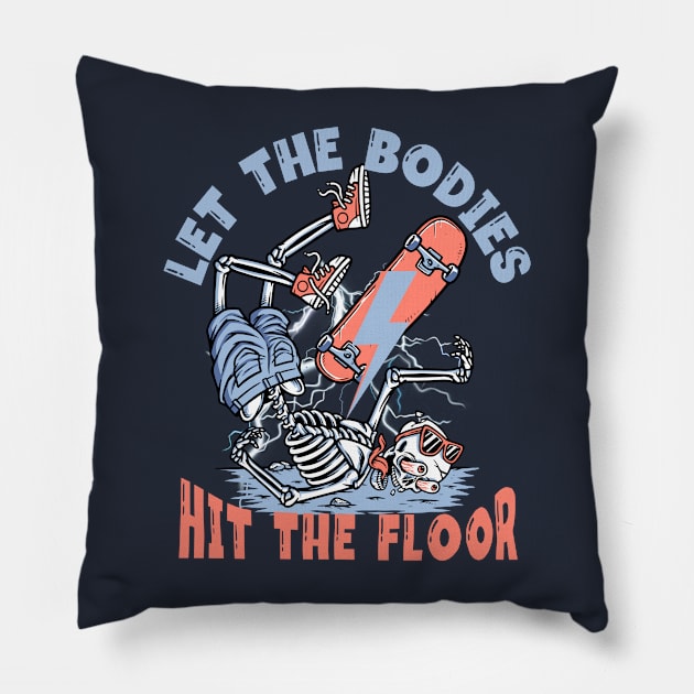 Let- The- Bodies- Hit- The Floor-Funny Skeleton Skating Pillow by ARTSYVIBES111