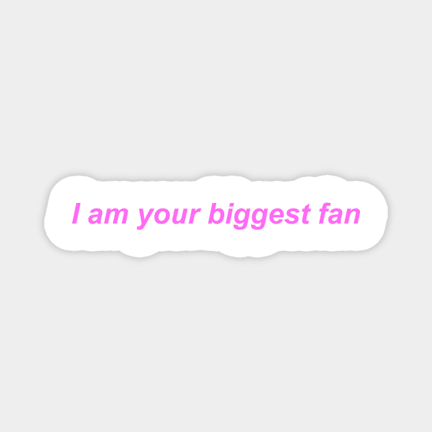 "I am your biggest fan" ♡ Y2K slogan Magnet by miseryindx 