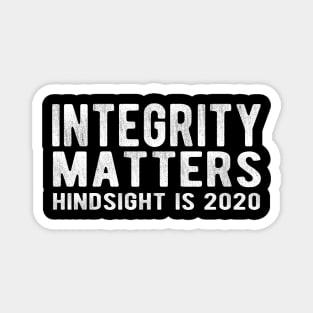 INTEGRITY MATTERS - Hindsight is 2020 Magnet