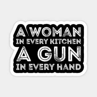 A Woman In Every Kitchen A Gun In Every Hand Magnet