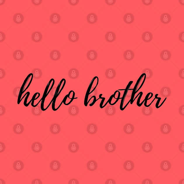 Hello Brother by Artistic Design