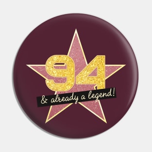 94th Birthday Gifts - 94 Years old & Already a Legend Pin