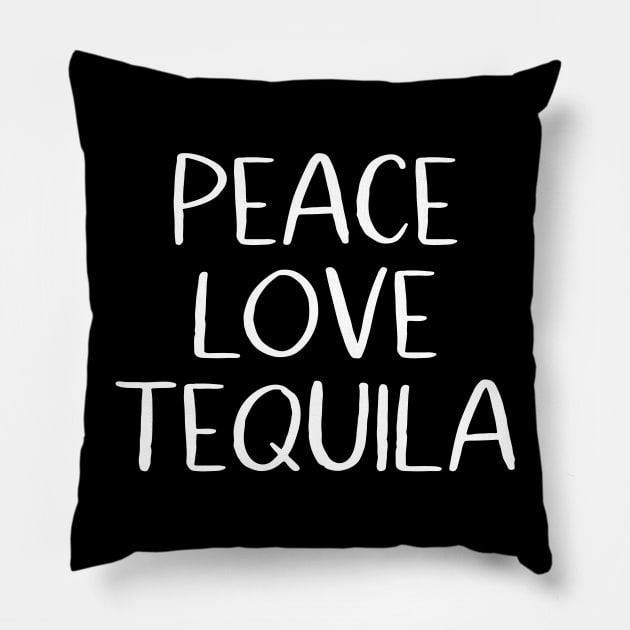 Peace Love Tequila Pillow by MessageOnApparel