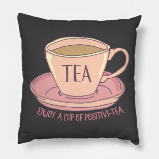 Cup of Positivity Tea Motivational Quote Pillow