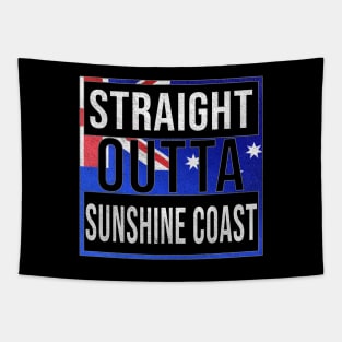 Straight Outta Sunshine Coast - Gift for Australian From Sunshine Coast in Queensland Australia Tapestry