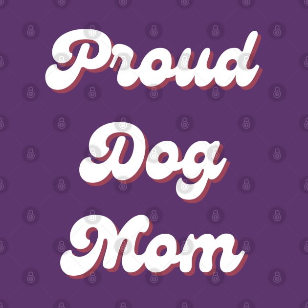 Proud Dog Mom Retro by CityTeeDesigns