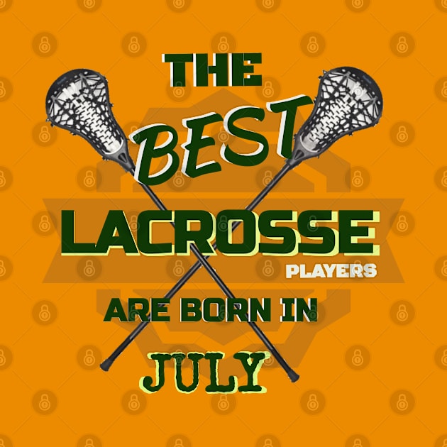 The Best Lacrosse are Born in July Design Gift Idea by werdanepo