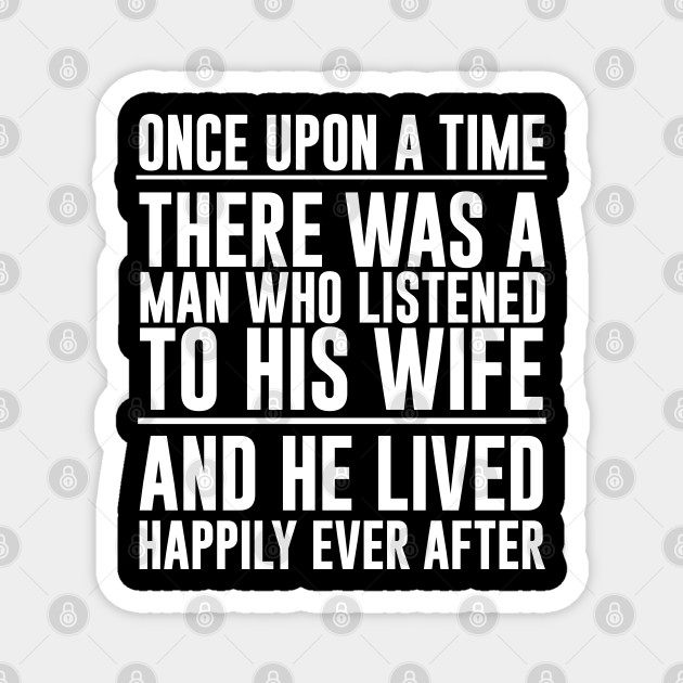 Husband Listen To Wife Funny Quote For Anniversary - Funny Quote - Magnet | TeePublic Husband Listen To Wife Funny Quote For Anniversary - Funny Quote - Magnet | TeePublic