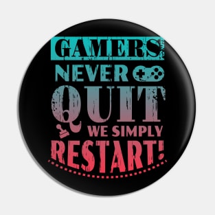 Gamers Never Quit We Simply Restart Funny Gift Pin