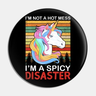 I'm Not A Hot Mess I'm A Spicy Disaster Pin