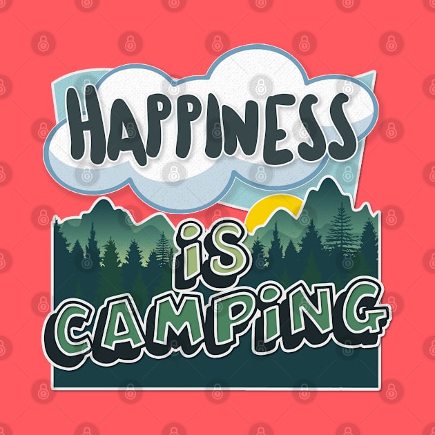 Happiness Is Camping - Typographic Outdoors Lover Gift by DankFutura