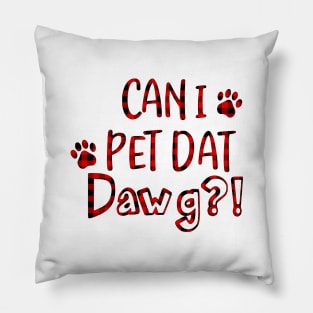 Can I Pet Dat Dawg Red Plaid Buffalo Shirt, Can I Pet That Dog, Funny Dog Shirt Pillow