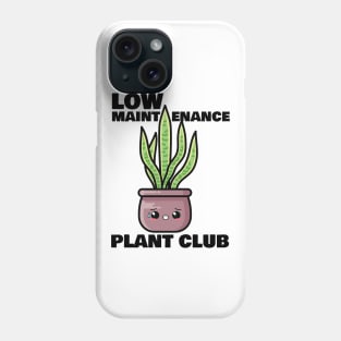 Low Maintenance Plant Club Phone Case