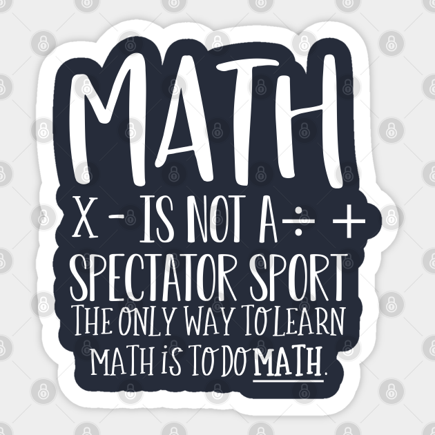 Funny Math Teacher Gift Math Is Not A Spectator Sport - Math Teacher Gift - Sticker