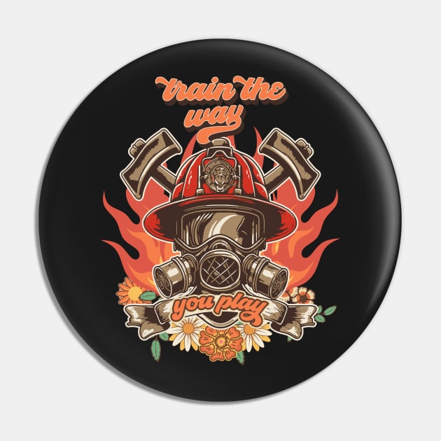 Firefighter woman Fire girl floral groovy funny quote Train the way you play Pin by HomeCoquette