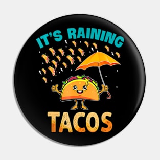 It Is Raining Tacos Funny Taco Kids Girls Boys Pin